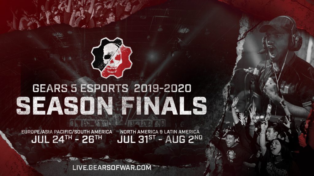 Image showing players and Gears fans screaming behind a black and red overlay. Gears 5 Esports 2019-2020 Season Finals is written in large text under the Gears Esports logo, followed by the event dates. Europe/Asia Pacific/ South America: July 24th-26th, and; North America & Latin America: July 31st - August 2nd. At the bottom it says "live.gearsofwar.com".